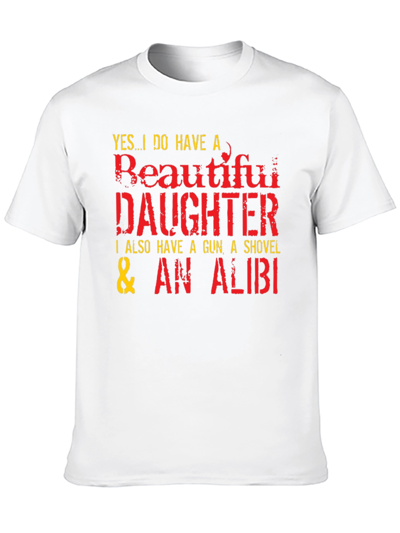 Funny Dad T-Shirt: Beautiful Daughter Gun Shovel Alibi