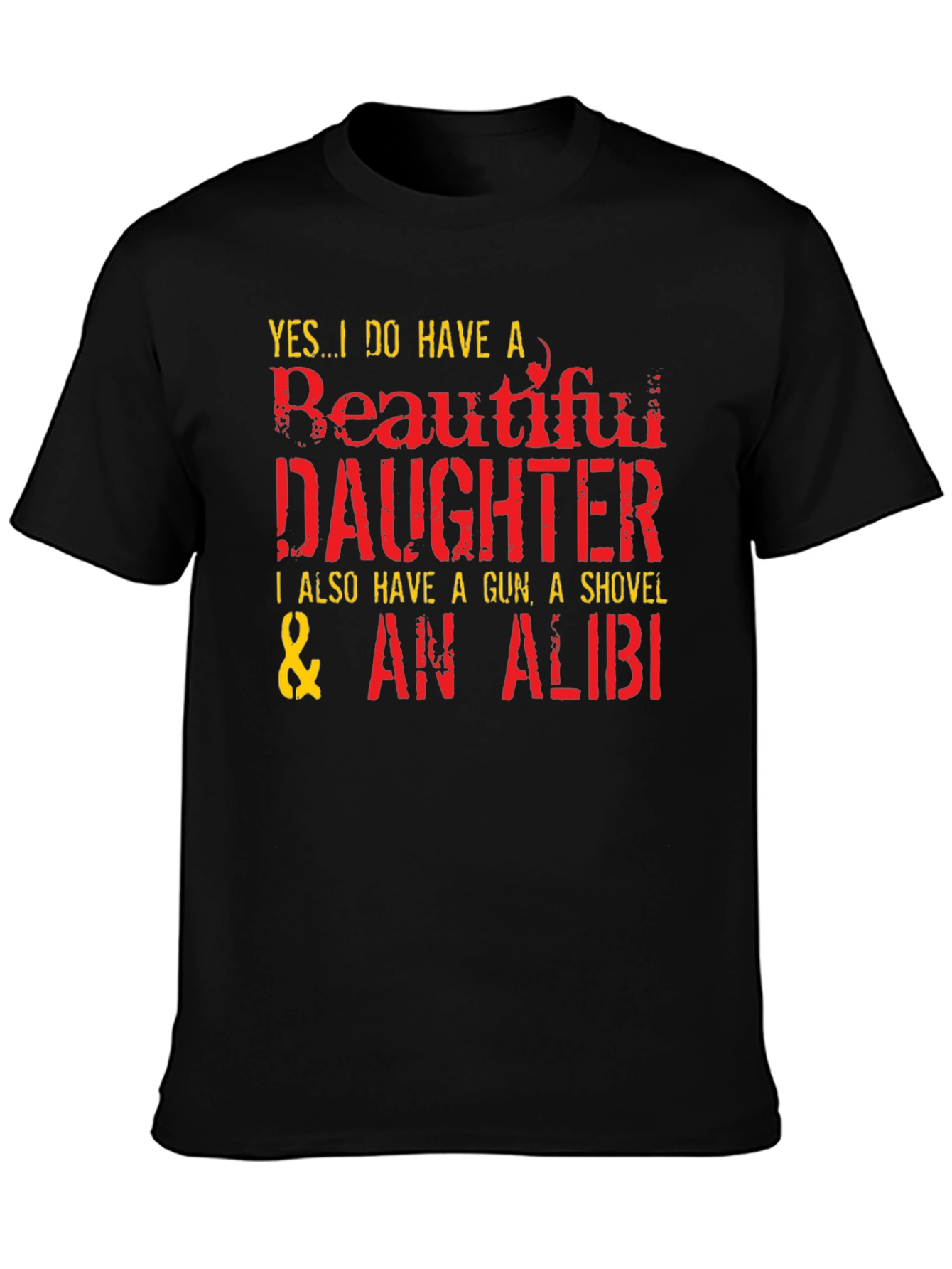 Funny Dad T-Shirt: Beautiful Daughter Gun Shovel Alibi