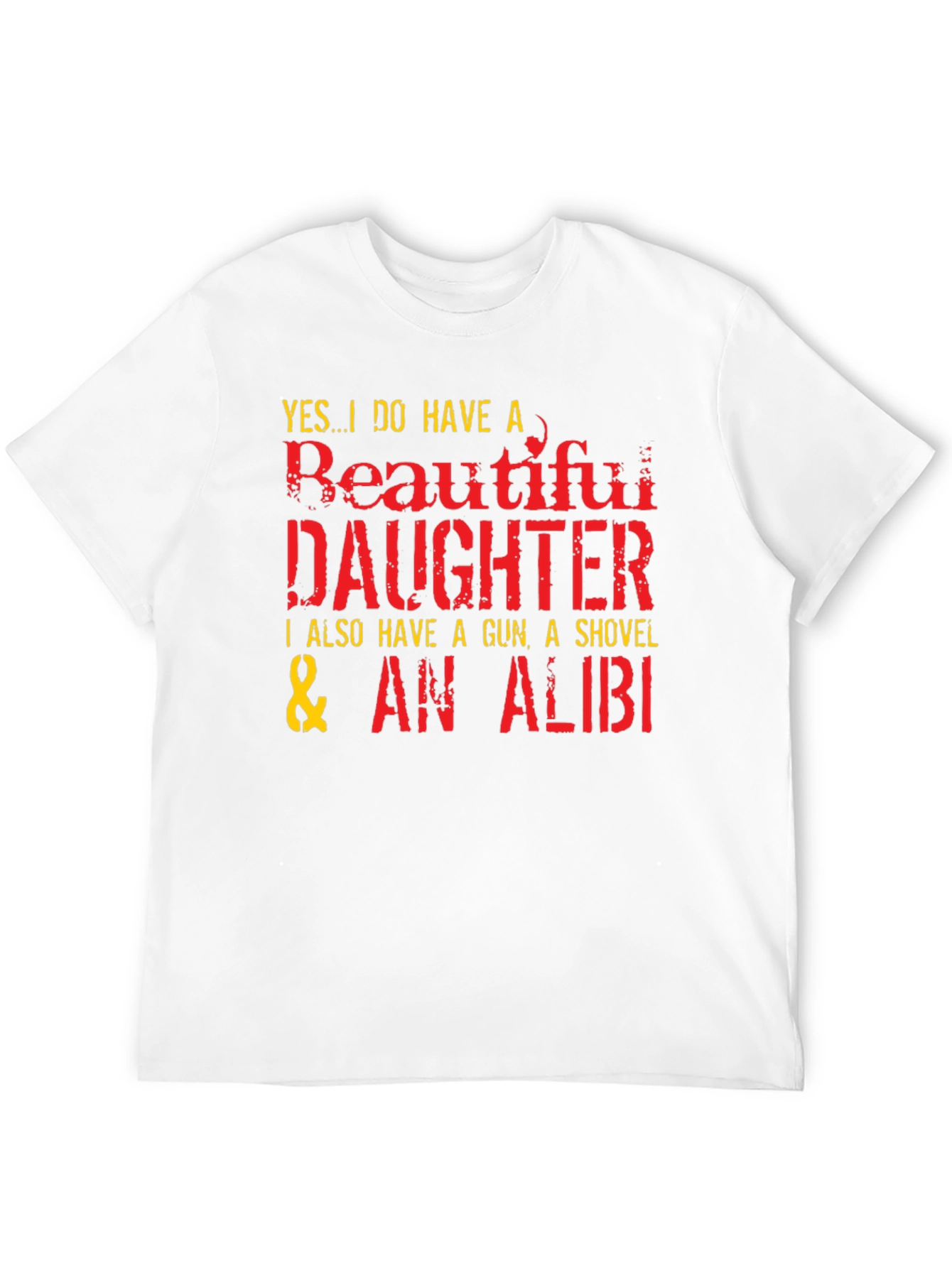 Funny Dad T-Shirt: Beautiful Daughter Gun Shovel Alibi