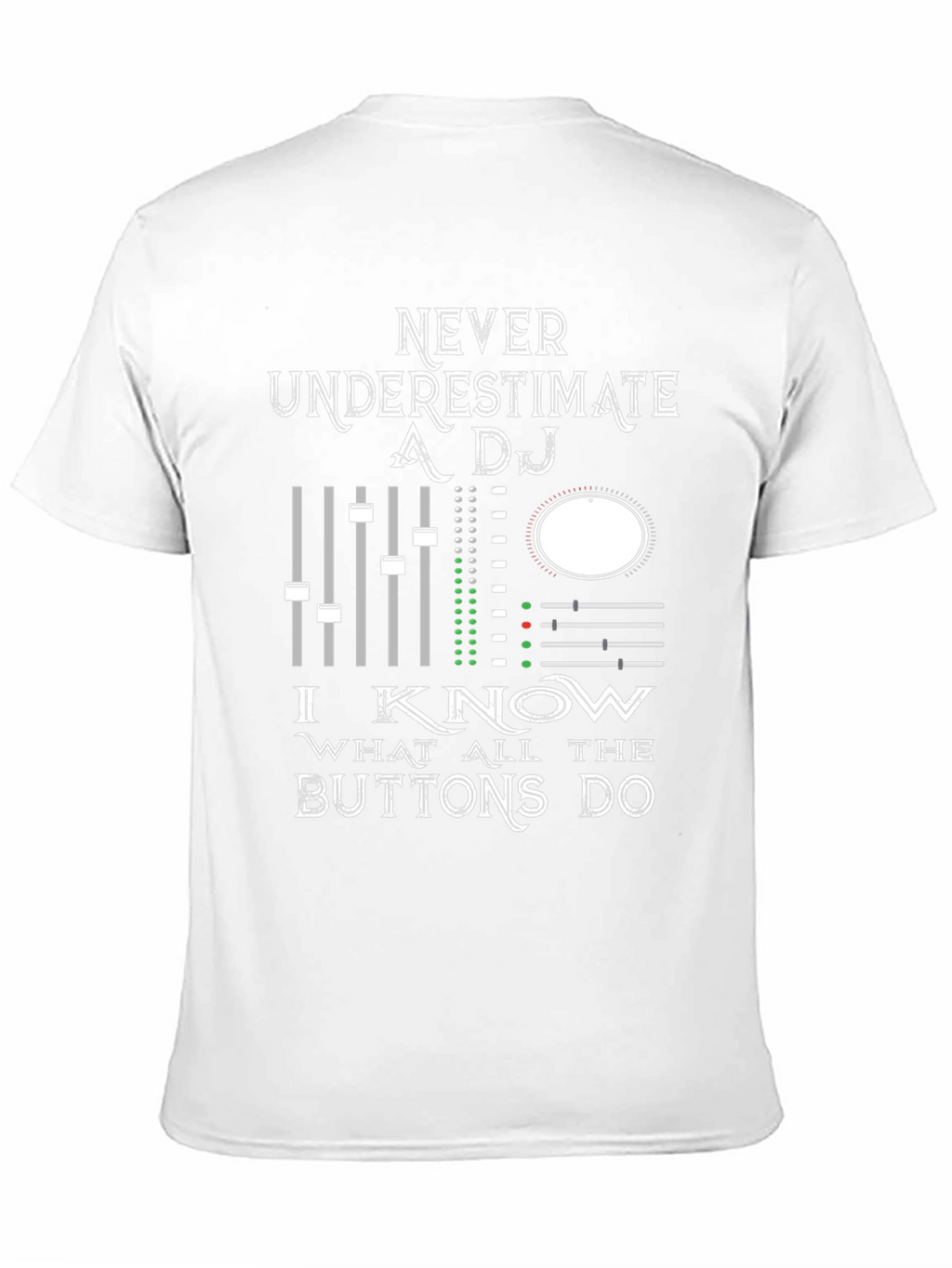 DJ Mixer Graphic Tee - Never Underestimate!