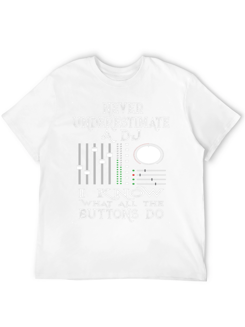 DJ Mixer Graphic Tee - Never Underestimate!