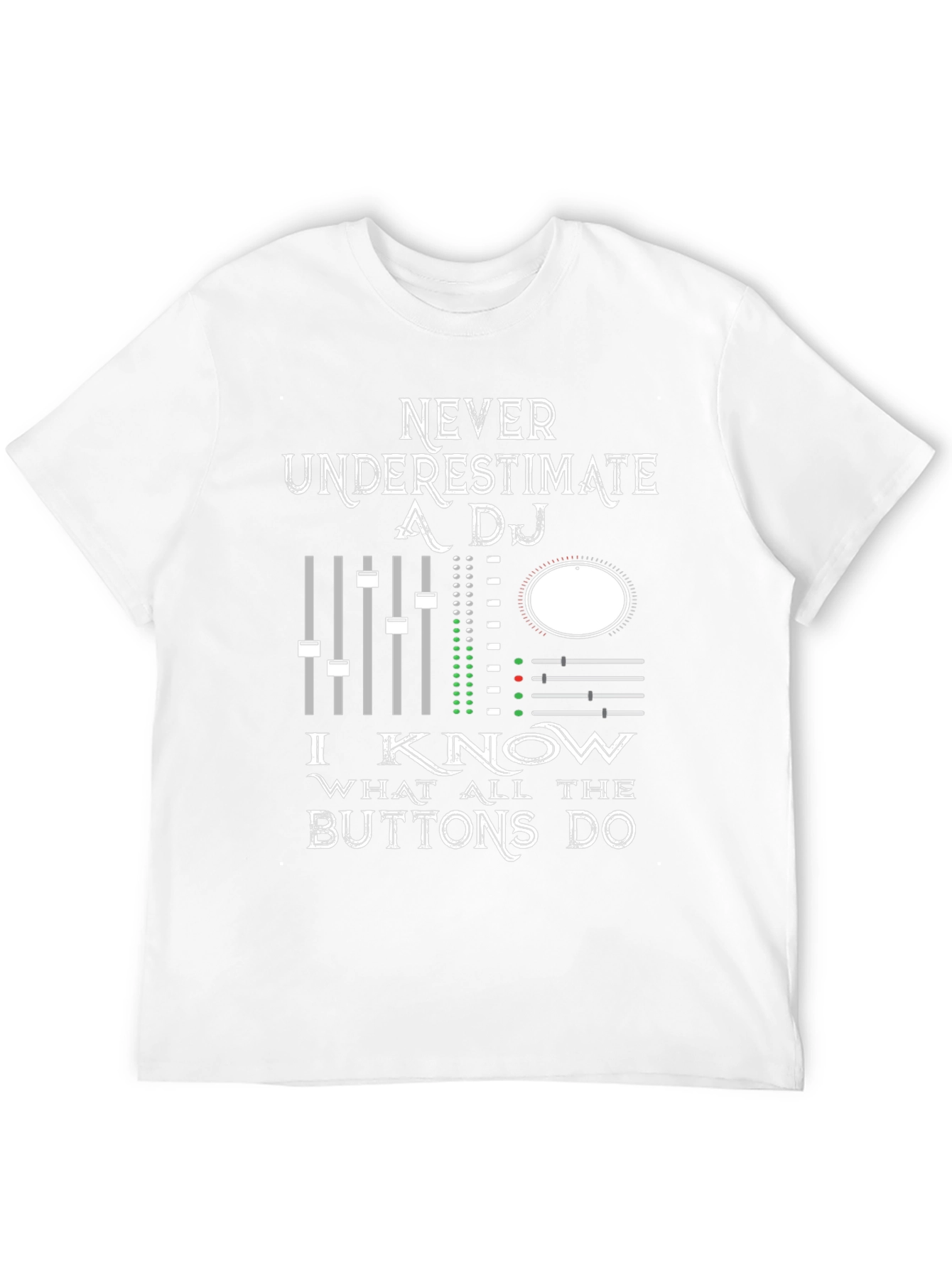 DJ Mixer Graphic Tee - Never Underestimate!