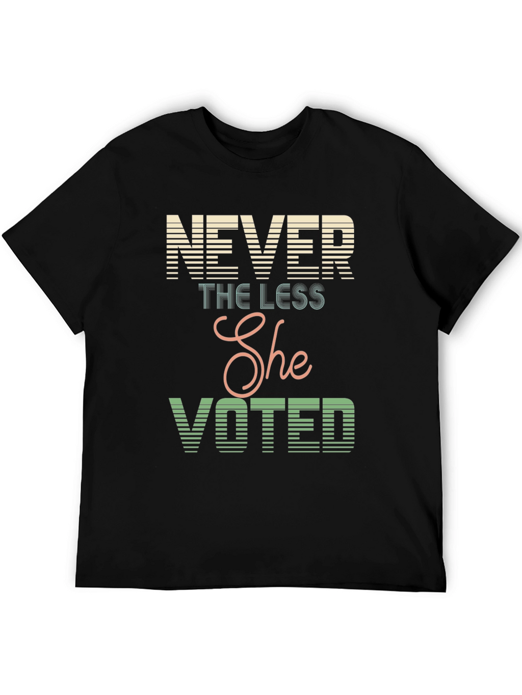 Never The Less She Voted T-Shirt