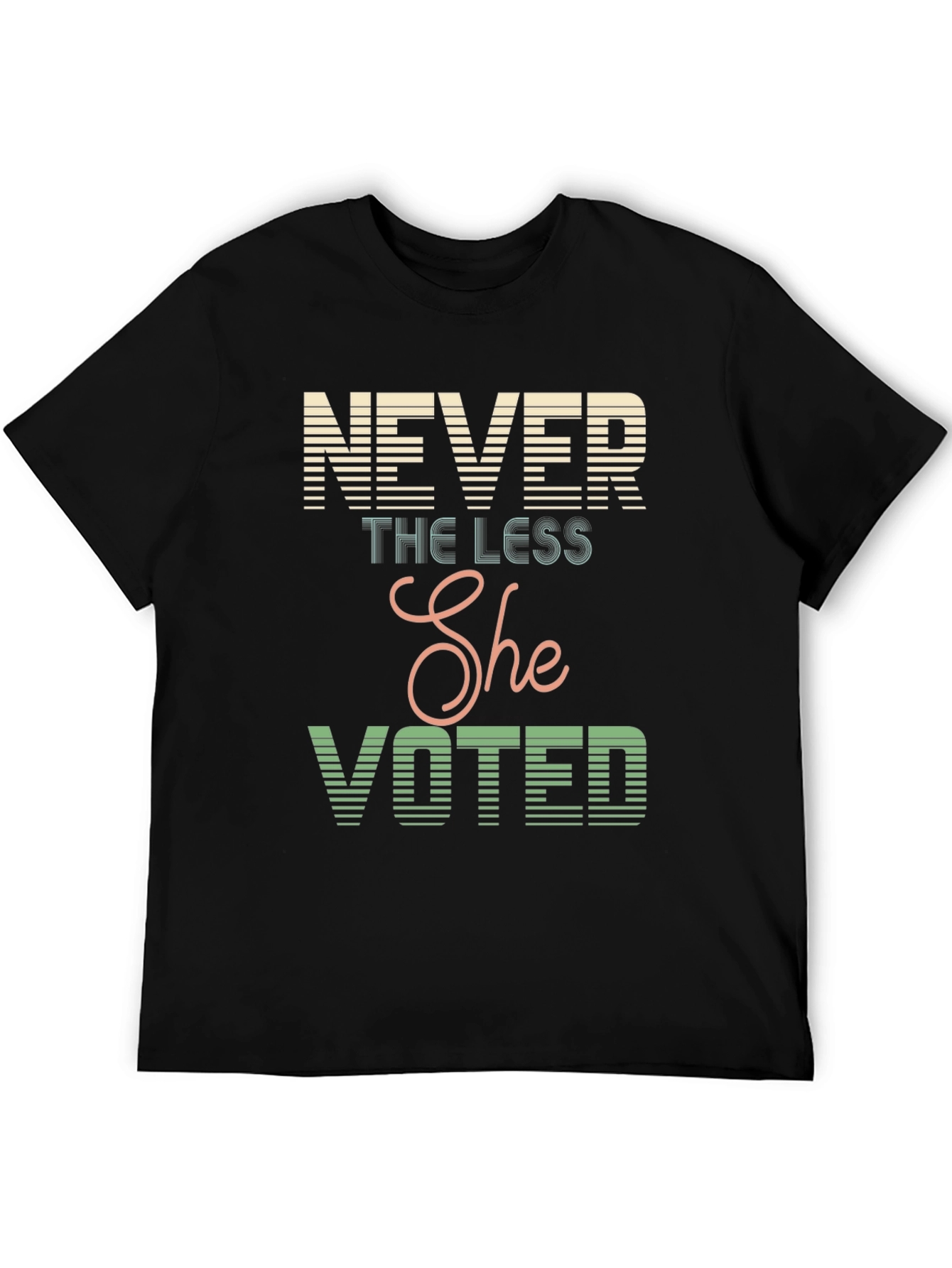 Never The Less She Voted T-Shirt
