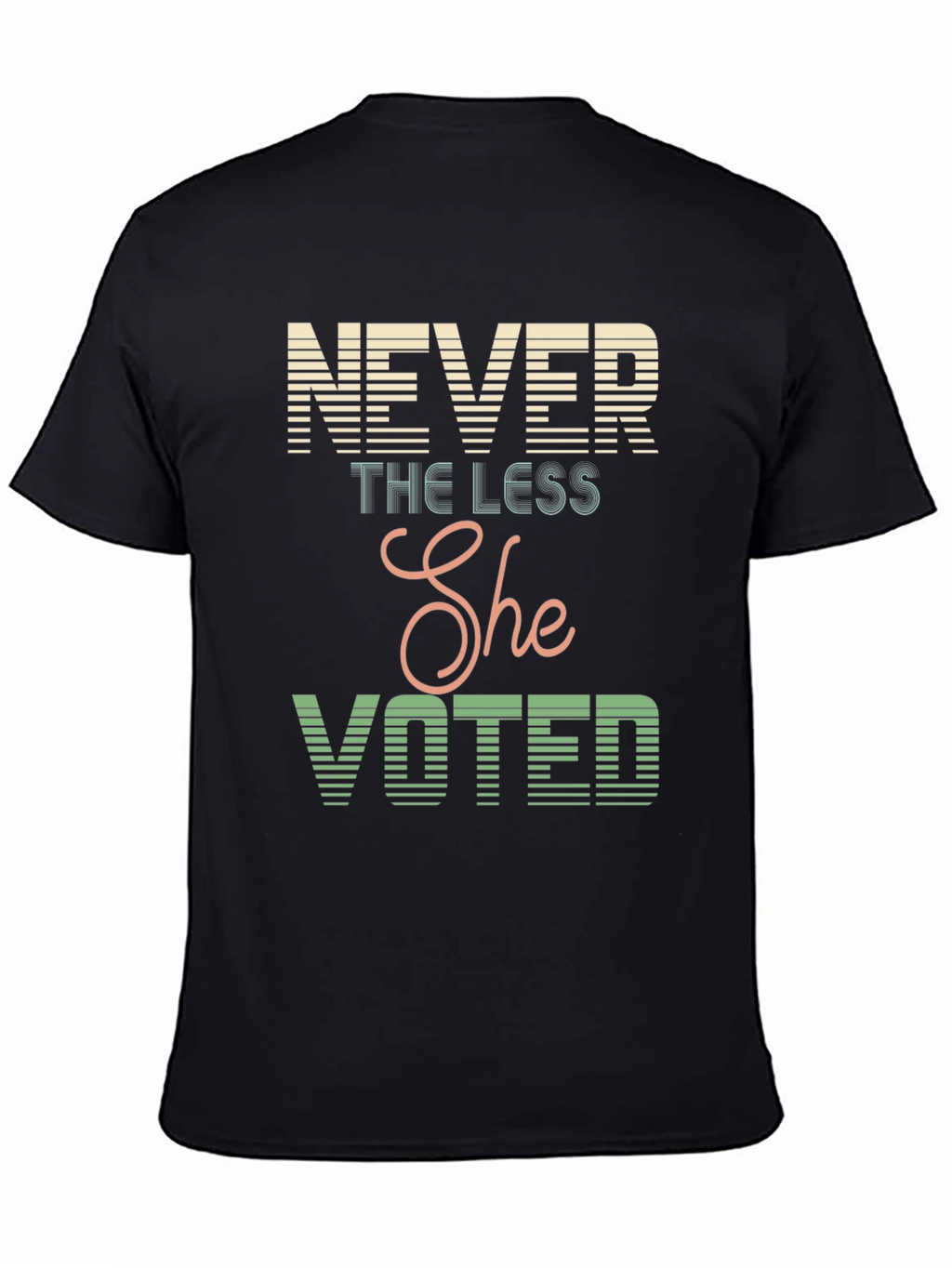 Never The Less She Voted T-Shirt