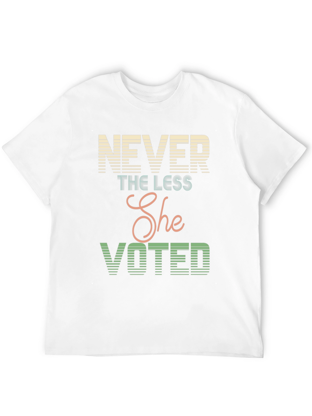 Never The Less She Voted T-Shirt