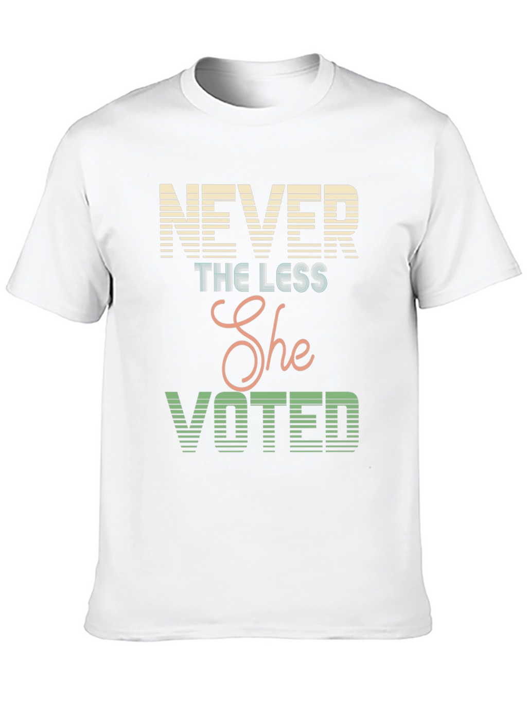 Never The Less She Voted T-Shirt