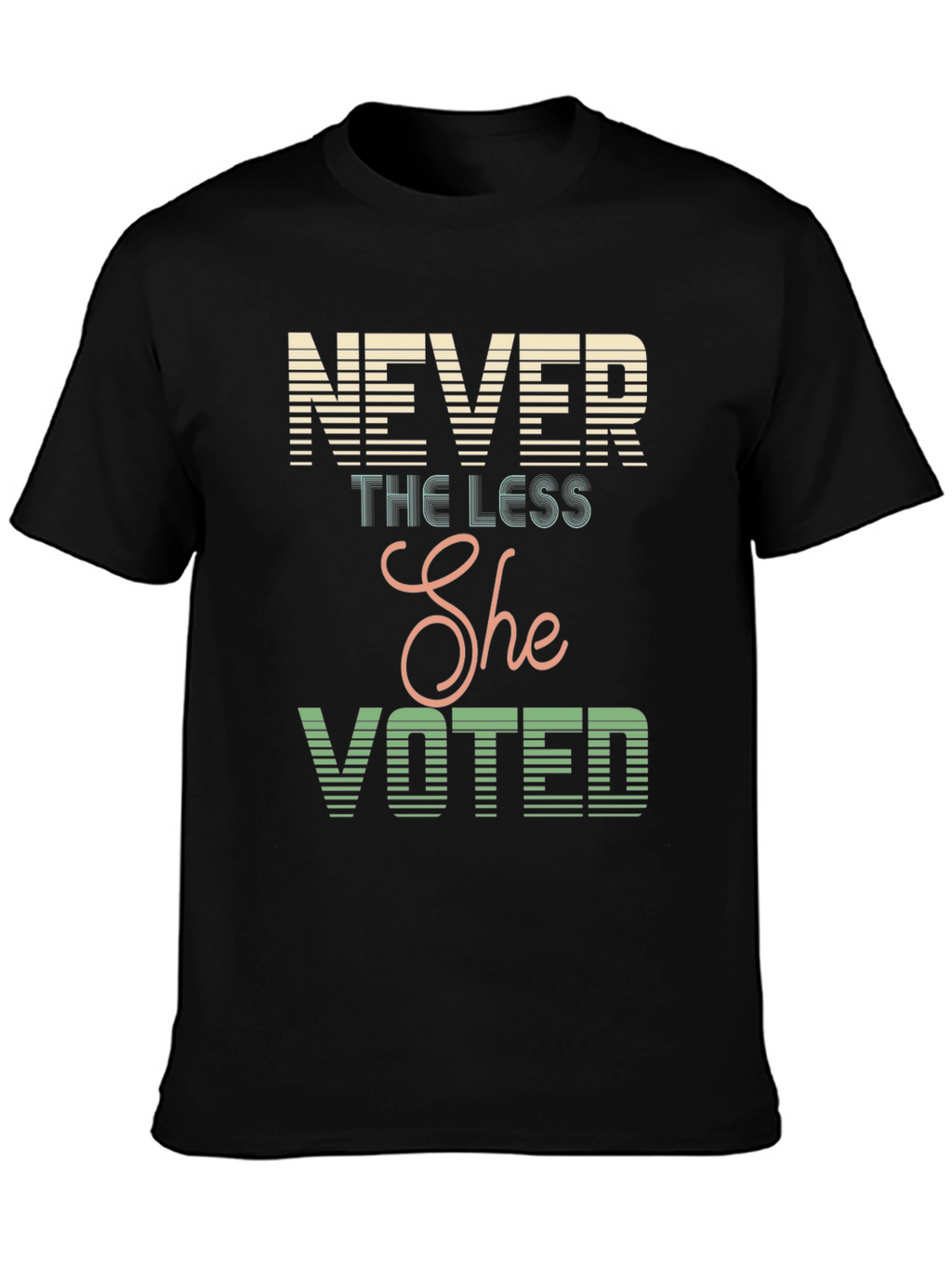 Never The Less She Voted T-Shirt
