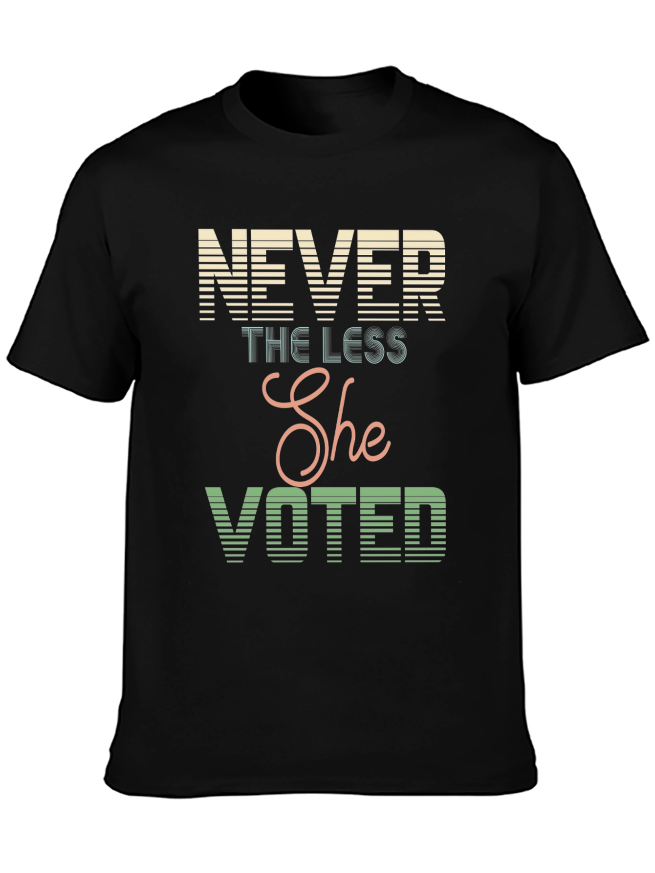 Never The Less She Voted T-Shirt