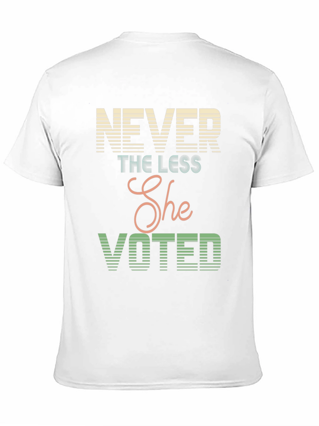 Never The Less She Voted T-Shirt