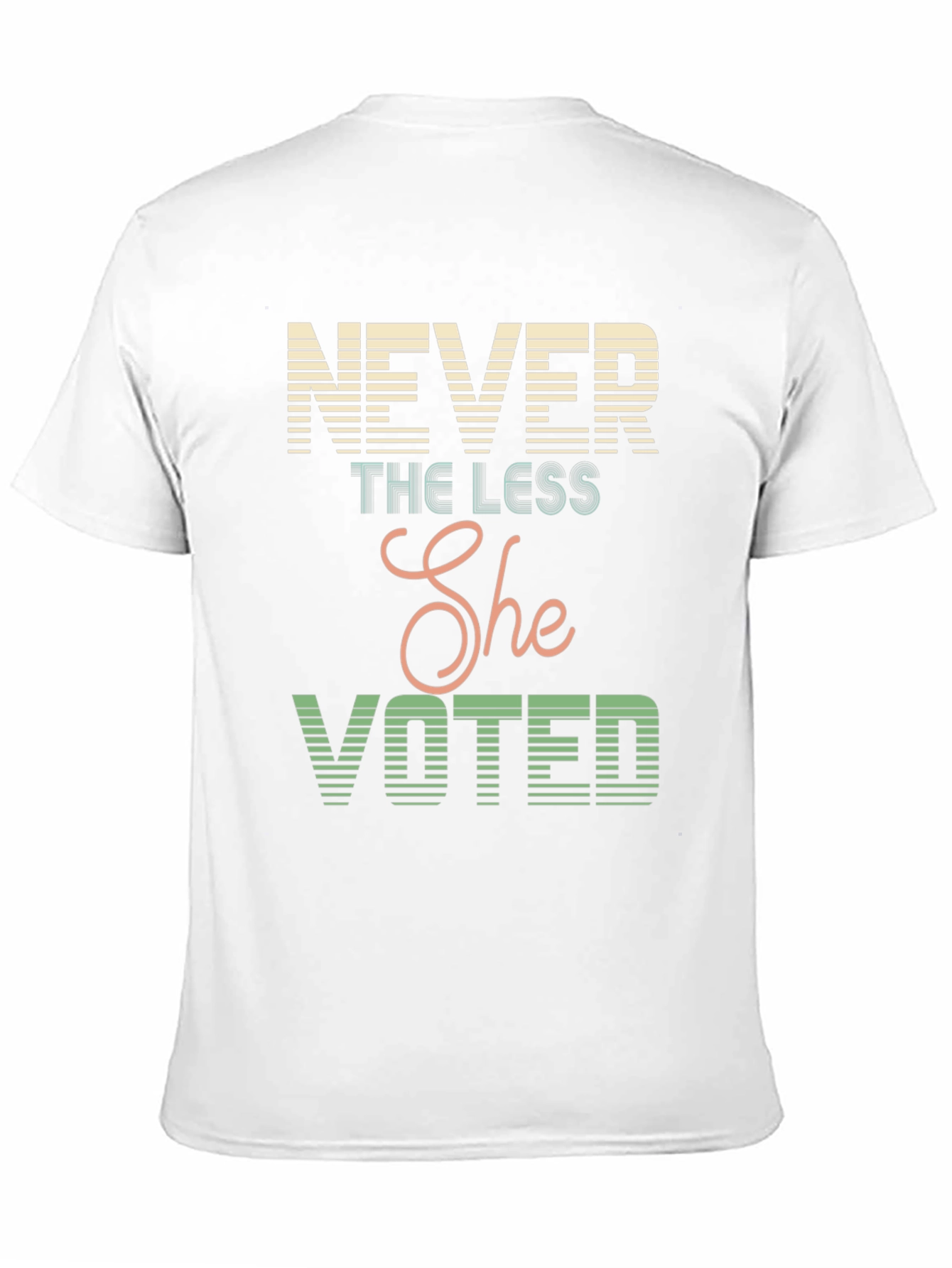 Never The Less She Voted T-Shirt